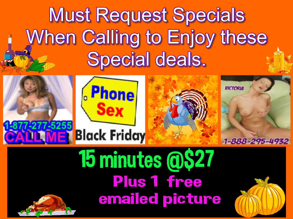 Thanksgiving special on phone sex, Thanksgiving special, black Friday special, cyber Monday special